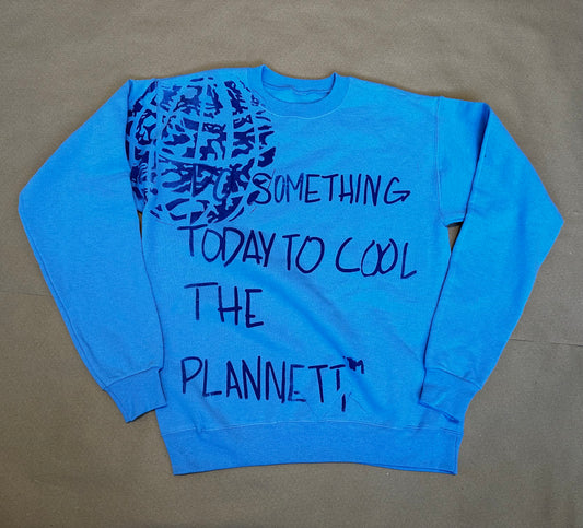 “Do Something Today to Cool the Plannett” Crewneck