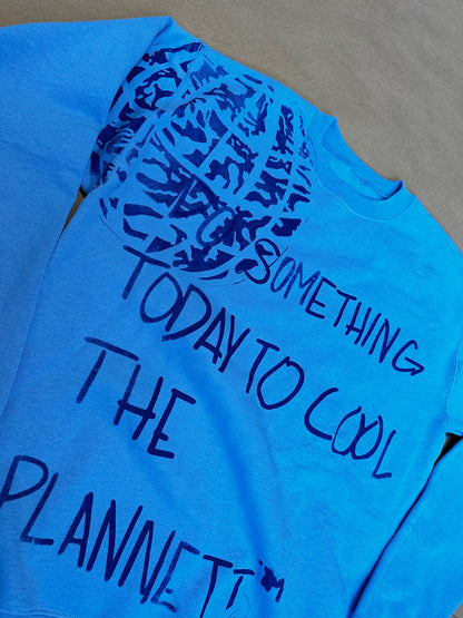 “Do Something Today to Cool the Plannett” Crewneck